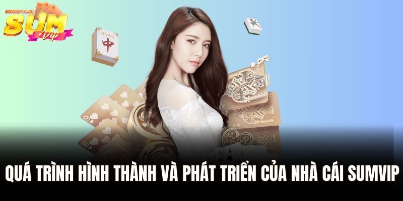 Trang Chủ 32 Quá trình hình thành và phát triển của nhà cái Sumvip