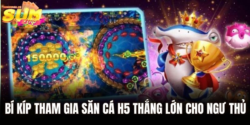 Bắn Cá H5 – Tựa Game Đổi Thưởng Hot Hit Nhất 2025 3 Bí kíp tham gia săn cá H5 thắng lớn cho ngư thủ
