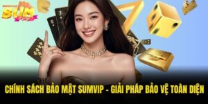 chính sách bảo mật Sumvip