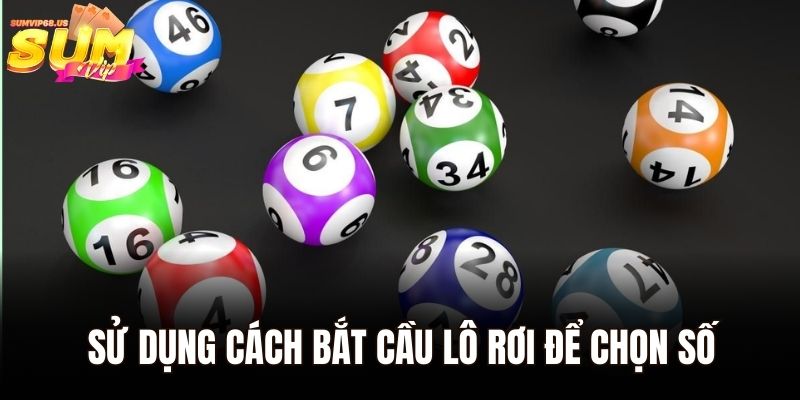 Cược xiên - Hướng Dẫn Từ A-Z Cho Người Mới Tại Sumvip 3 Sử dụng cách bắt cầu lô rơi để chọn số