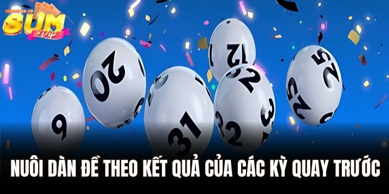 Nuôi dàn đề theo kết quả của các kỳ quay trước