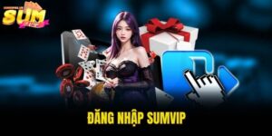 đăng nhập Sumvip