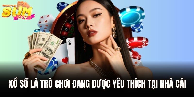 Giới thiệu Sumvip - Nền Tảng Cá Cược Nổi Bật Nhất Năm 2025 3 Xổ số là trò chơi đang được yêu thích tại nhà cái