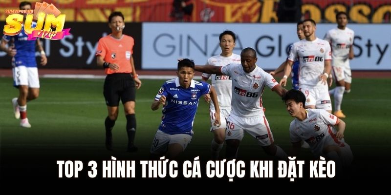 Kèo Bóng Đá Ngoại Hạng Anh - Cách Chơi Dễ Hiểu Nhất 2 Top 3 hình thức cá cược khi đặt kèo