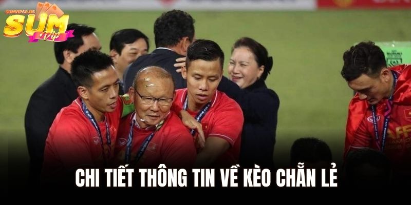 Kèo Chẵn Lẻ - Hướng Dẫn Cách Đọc Chính Xác Nhất Tại Sumvip 1 Chi tiết thông tin về kèo chẵn lẻ