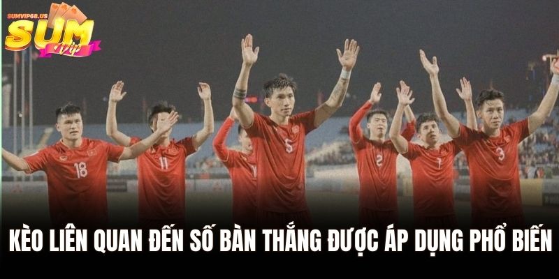 Kèo Chẵn Lẻ - Hướng Dẫn Cách Đọc Chính Xác Nhất Tại Sumvip 2 Kèo liên quan đến số bàn thắng được áp dụng phổ biến