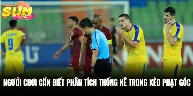 Kèo Phạt Góc - Cách Chơi Chuẩn Cho Người Mới 3 Người chơi cần biết phân tích thống kê trong kèo phạt góc