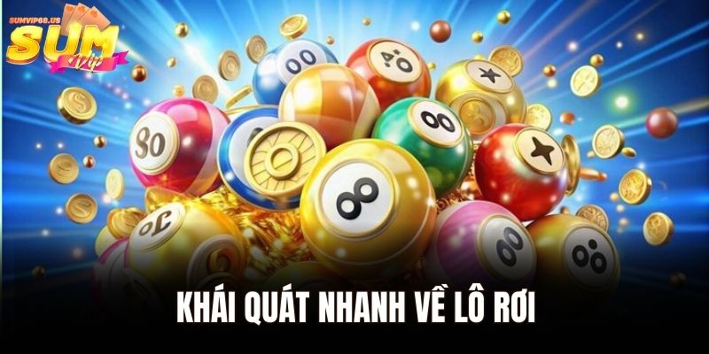 Lô Rơi – Bí Quyết Soi Cầu Nhanh Và Chuẩn Xác Cùng Sumvip 1 Khái quát nhanh về lô rơi
