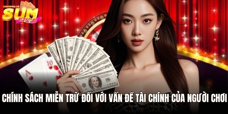 Miễn trừ trách nhiệm Sumvip - Thông Tin Mới Nhất 2025 2 Chính sách miễn trừ đối với vấn đề tài chính của người chơi