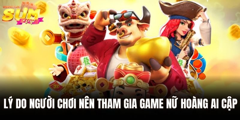 Nữ Hoàng Ai Cập – Truy Tìm Kho Báu Rinh Ngay Thưởng Lớn 3 Lý do người chơi nên tham gia game nữ hoàng ai cập