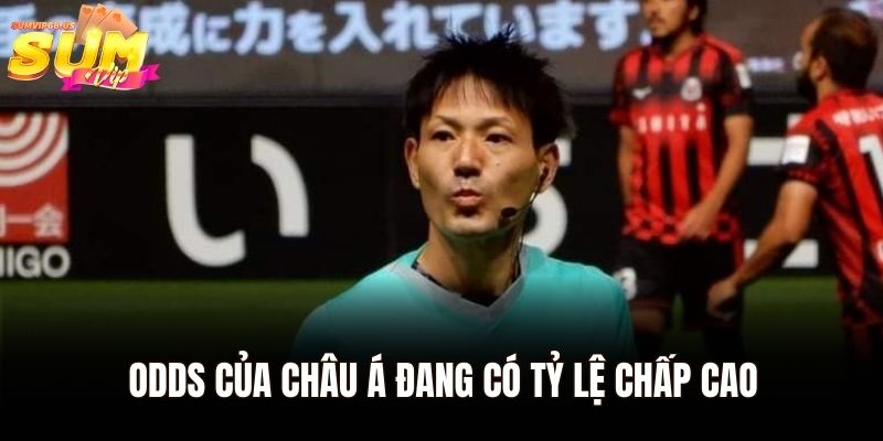 Tìm Hiểu Odds Trong Bóng Đá Và Cách Áp Dụng Tại Sumvip 2 Odds của Châu Á đang có tỷ lệ chấp cao