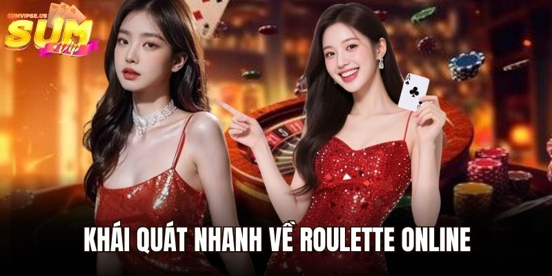 Roulette Online - Chinh Phục Thế Giới Cá Cược Tại Sumvip 1 Khái quát nhanh về Roulette online