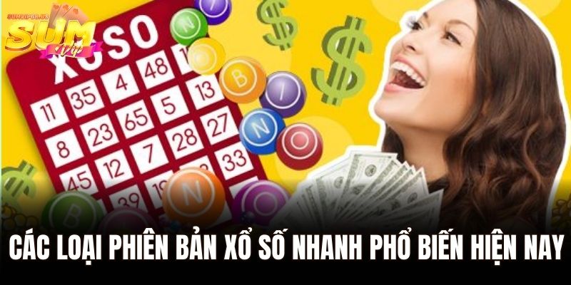 Xổ Số Siêu Tốc - Kết Quả Cập Nhật Nhanh, Thắng Lớn Tức Thì 2 Các loại phiên bản xổ số nhanh phổ biến hiện nay